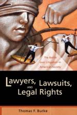 Lawyers, Lawsuits, and Legal Rights af Thomas F. Burke