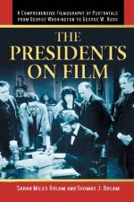 The Presidents on Film af Sarah Miles Bolam
