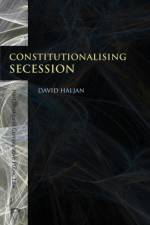 Constitutionalising Secession af David Haljan
