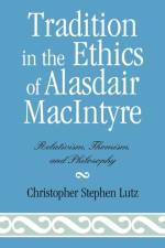 Tradition in the Ethics of Alasdair MacIntyre af Christopher Stephen Lutz