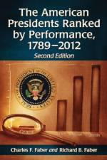 The American Presidents Ranked by Performance, 1789-2012, 2d ed. af Charles F. Faber