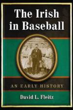 The Irish in Baseball af David L. Fleitz
