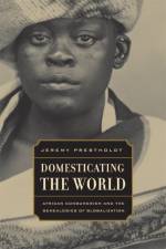 Domesticating the World af Jeremy Prestholdt