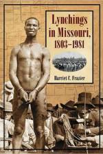 Lynchings in Missouri, 1803-1981 af Harriet C. Frazier