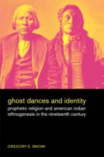 Ghost Dances and Identity af Gregory Smoak