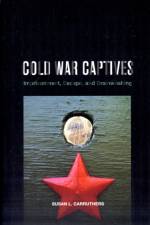 Cold War Captives af Susan L. Carruthers