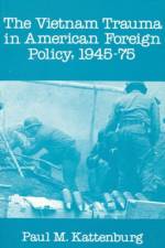 Vietnam Trauma in American Foreign Policy af Alan R. Beals