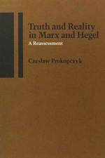 Truth and Reality in Marx and Hegel af Czeslaw Prokopczyk