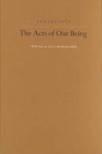 The Acts of Our Being af Edward Pols