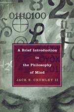 A Brief Introduction to the Philosophy of Mind af Jack S. Crumley