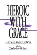Heroic with Grace af Chieko Irie Mulhern