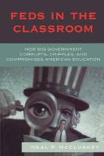 Feds in the Classroom af Neal P. McCluskey