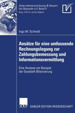 Ansatze Fur Eine Umfassende Rechnungslegung Zur Zahlungsbemessung Und Informationsvermittlung af Ingo M Schmidt