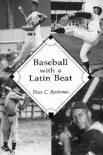 Baseball with a Latin Beat af Peter C. Bjarkman