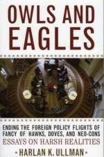 Owls and Eagles af Harlan K. Ullman