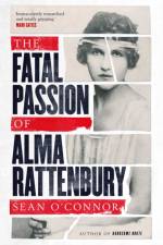 The Fatal Passion of Alma Rattenbury af Sean O'Connor