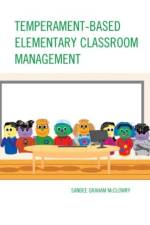 Temperament-Based Elementary Classroom Management af Sandee Graham McClowry
