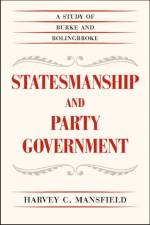 Statesmanship and Party Government af Harvey C. (Harvard University) Mansfield