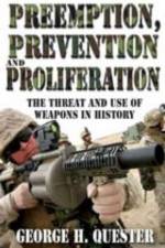 Preemption, Prevention and Proliferation af George H. Quester