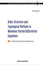 Order Structure And Topological Methods In Nonlinear Partial Differential Equations: Vol. 1: Maximum Principles And Applications af Yihong (Univ Of New England Du