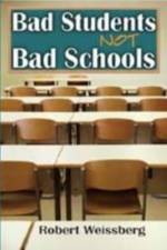 Bad Students, Not Bad Schools af Robert Weissberg