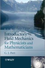 Introductory Fluid Mechanics for Physicists and Mathematicians af Geoffrey J. (University of Alberta Pert