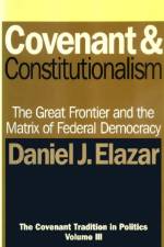 Covenant and Constitutionalism af Daniel Elazar