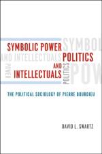 Symbolic Power, Politics, and Intellectuals af David Swartz