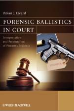 Forensic Ballistics in Court af Brian J. Heard