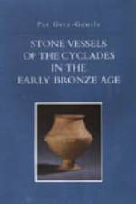 Stone Vessels of the Cyclades in the Early Bronze Age af Pat Getz-Gentle