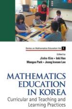 Mathematics Education In Korea - Vol. 1: Curricular And Teaching And Learning Practices