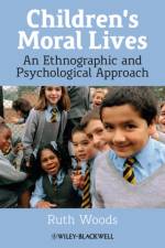 Children's Moral Lives af Ruth (Canterbury Christ Church University) Woods