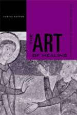 The Art of Healing af Marcia (independent scholar) Kupfer