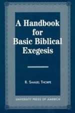 A Handbook for Basic Biblical Exegesis af Samuel R. Thorpe