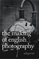 The Making of English Photography af Steve (Professor and Head of Art History Edwards