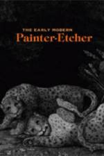 The Early Modern Painter-Etcher