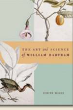 The Art and Science of William Bartram af Judith (Museum of Natural History Magee