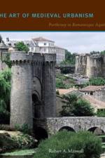 The Art of Medieval Urbanism af Robert A. (Institute of Fine Arts) Maxwell