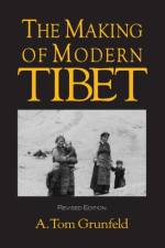 The Making of Modern Tibet af A.Tom Grunfeld