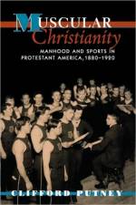 Muscular Christianity af Clifford Putney