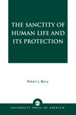 The Sanctity of Human Life and its Protection af Robert L. Barry