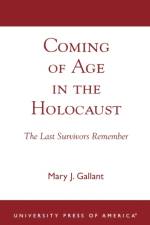 Coming of Age in the Holocaust af Mary J. Gallant