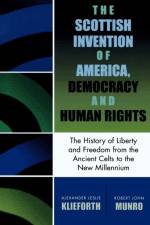 The Scottish Invention of America, Democracy and Human Rights af Alexander Leslie Klieforth