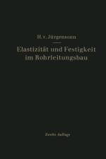 Elastizitat Und Festigkeit Im Rohrleitungsbau af Helmut von Jurgensonn