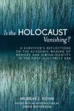Is the Holocaust Vanishing? af Murray J. Kohn