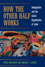 How the Other Half Works af Roger Waldinger