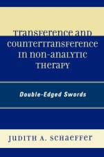 Transference and Countertransference in Non-Analytic Therapy af Judith A. Schaeffer