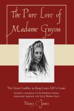 The Pure Love of Madame Guyon af Nancy C. James