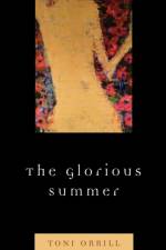 The Glorious Summer af Toni Orrill