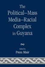 The Political-Mass Media-Racial Complex in Guyana